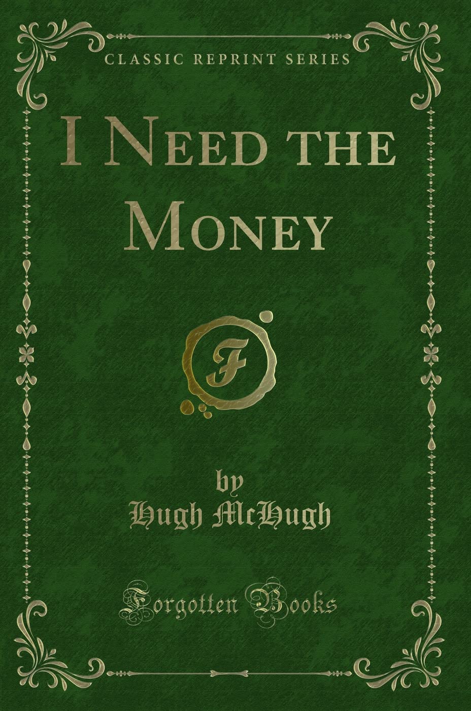 I Need the Money (Classic Reprint)