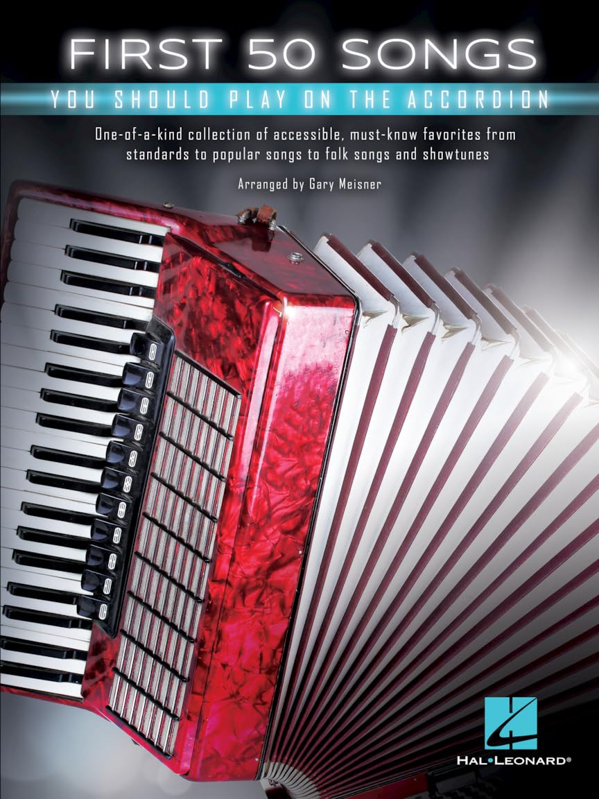 First 50 Songs You Should Play on the Accordion  Easy Arrangements for Beginners and Intermediate Players  Includes Folk Songs, 