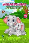Mother and Baby Animals Activity Book for Kids : Fun and Lovely Mother and Baby Animals Activities Pages for Kids Ages 48 | Col