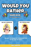 Would You Rather Game Book: For Kids Ages 612  Fun, Silly, Challenging and Hilarious Questions for Kids, Teens and Adults