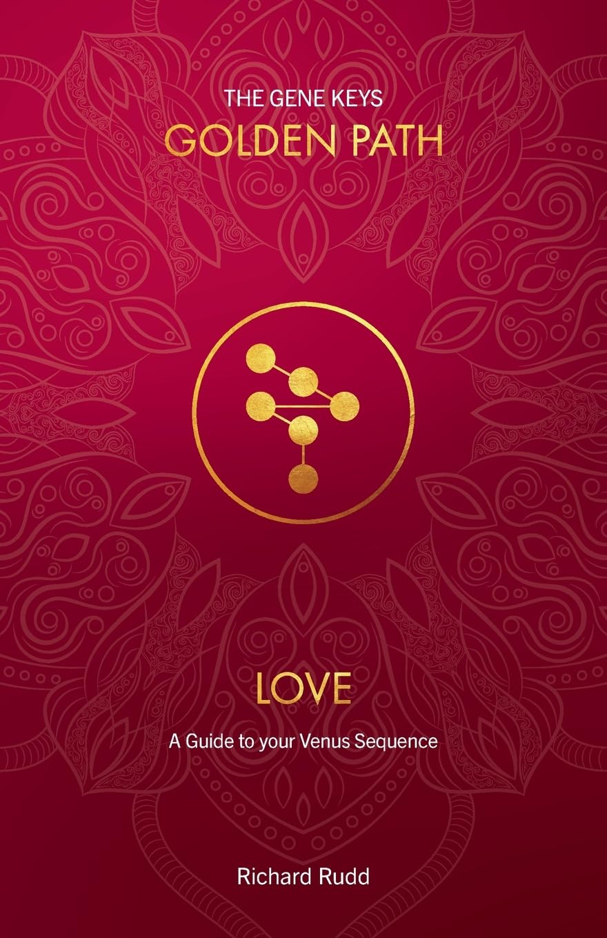 Love: A guide to your Venus Sequence (The Gene Keys Golden Path)