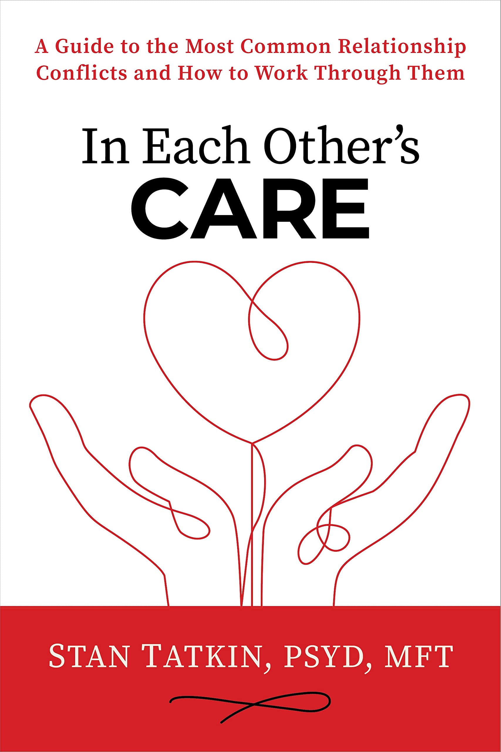 In Each Others Care: A Guide to the Most Common Relationship Conflicts and How to Work Through Them