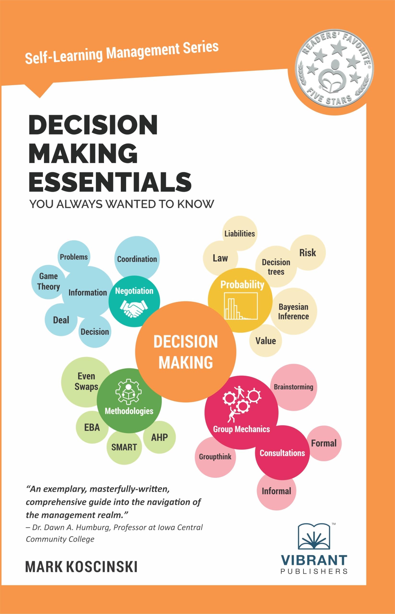 Decision Making Essentials You Always Wanted To Know (SelfLearning Management Series): A Practical Guide to Heuristics, Probabi