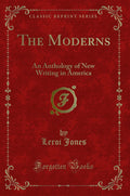 The Moderns: An Anthology of New Writing in America (Classic Reprint)