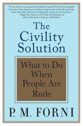 The Civility Solution: What to Do When People Are Rude