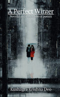 A Perfect Winter : Novella and Collection of poems