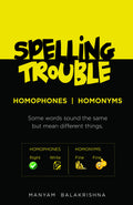SPELLING TROUBLE  HOMOPHONES AND HOMONYMS