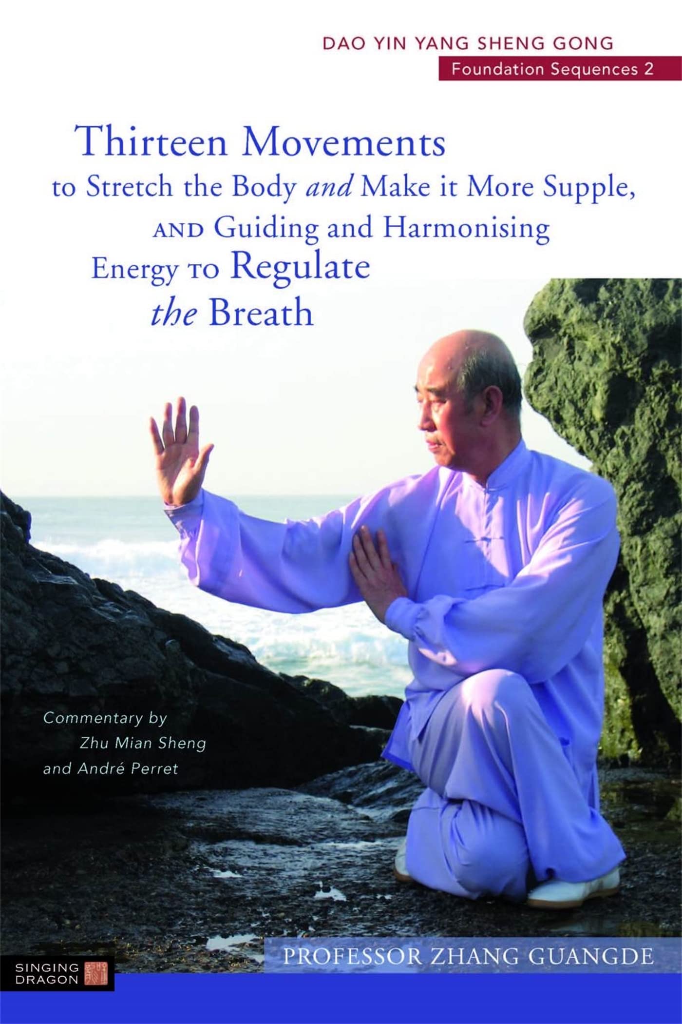 THIRTEEN MOVEMENTS TO STRETCH THE BODY AND MAKE IT MORE SUPPLE AND GUIDING AND HARMONISING ENERGY TO: Dao Yin Yang Sheng Gong Fo