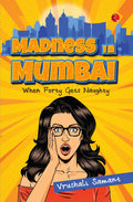 Madness in Mumbai: When Forty Gets Naughty