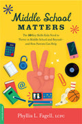 Middle School Matters: The 10 Key Skills Kids Need to Thrive in Middle School and Beyondand How Parents Can Help
