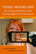 Video Modeling for Young Children With Autism Spectrum Disorders: A Practical Guide for Parents and Professionals
