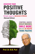 Discover Your Positive Thoughts: Simple way to Manage Stress: Control Anger, Develop Forgiveness, Smile More, Expect Less, Be Po