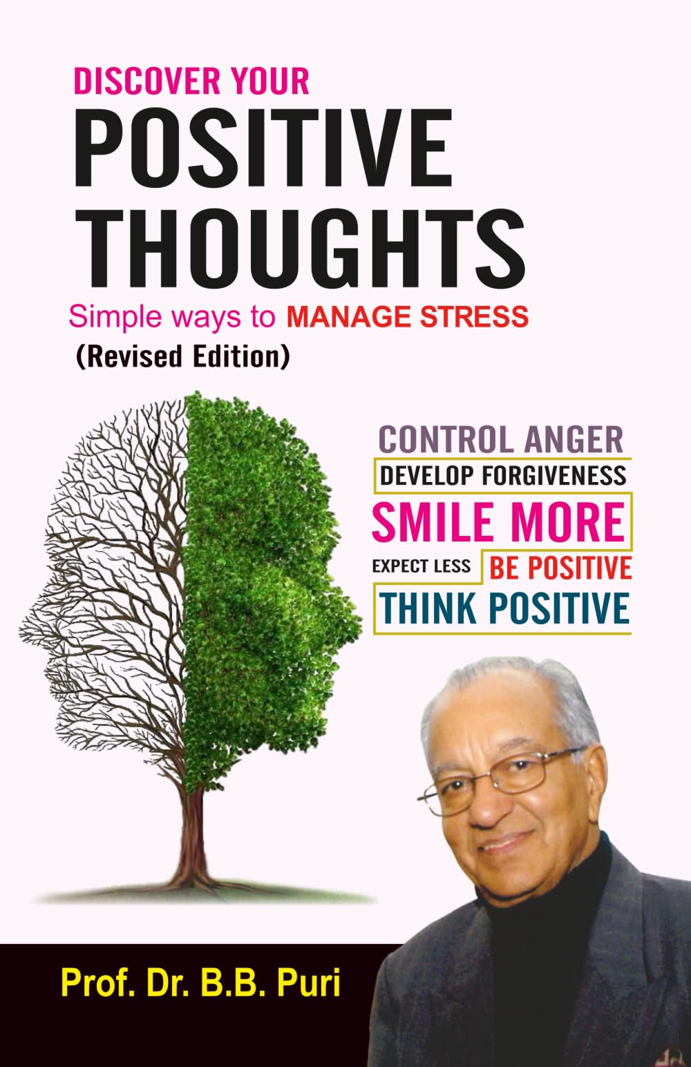 Discover Your Positive Thoughts: Simple way to Manage Stress: Control Anger, Develop Forgiveness, Smile More, Expect Less, Be Po