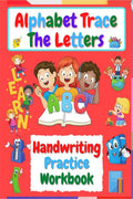 Alphabet Trace The Letters Handwriting Practice Workbook : for Kindergarten and Kids Ages 36