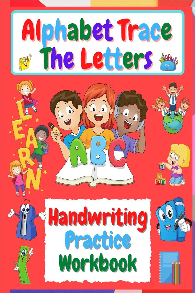 Alphabet Trace The Letters Handwriting Practice Workbook : for Kindergarten and Kids Ages 36