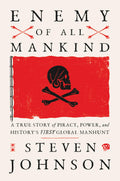 Enemy of All Mankind: A True Story of Piracy, Power, and Historys First Global Manhunt