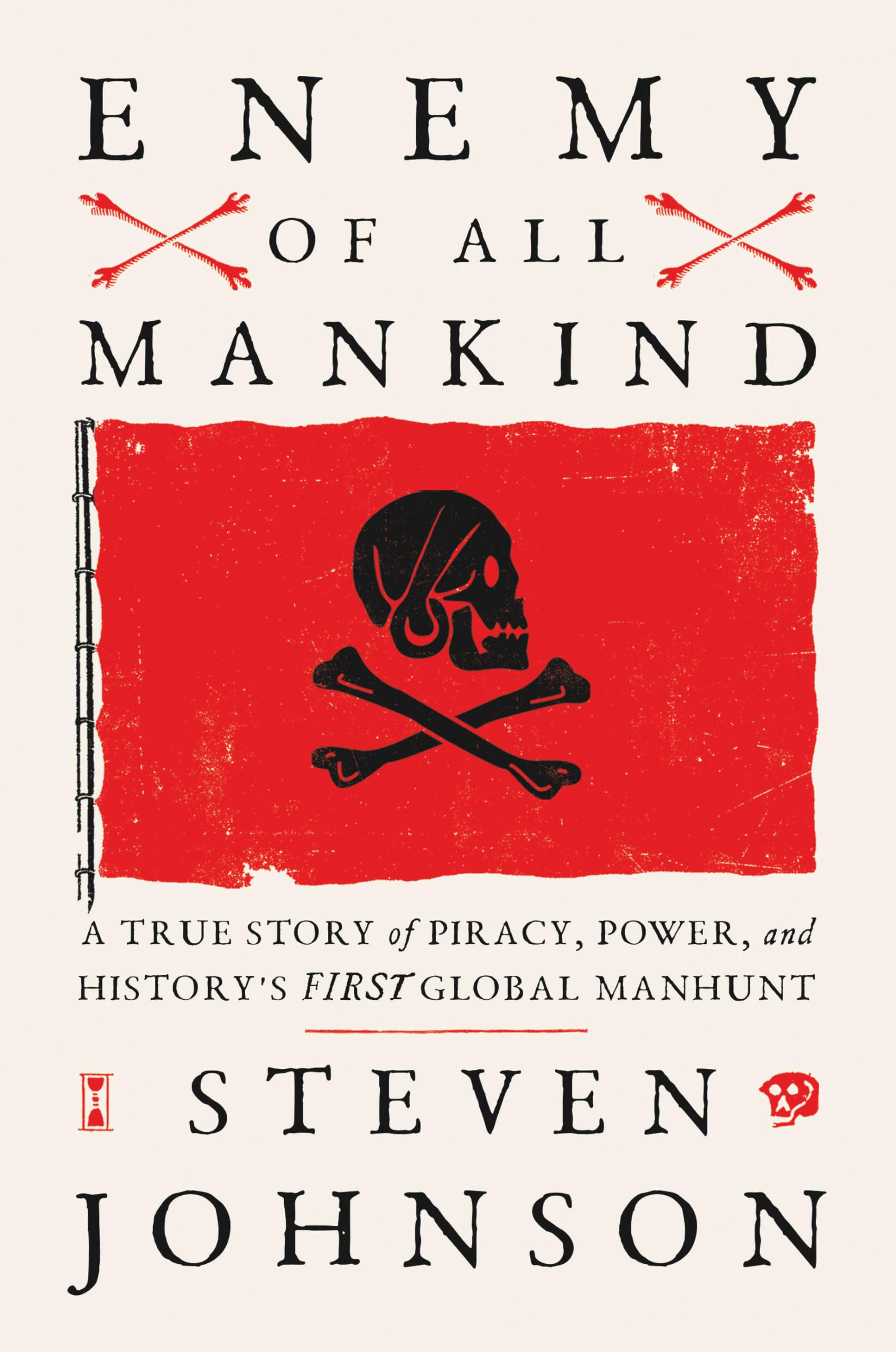 Enemy of All Mankind: A True Story of Piracy, Power, and Historys First Global Manhunt