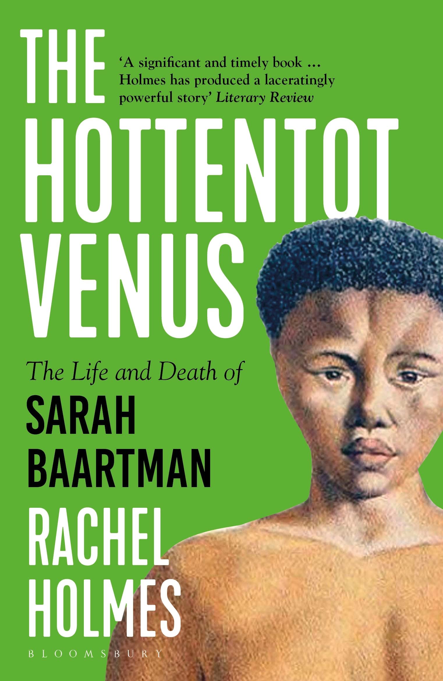 The Hottentot Venus: The Life And Death Of Sarah Baartman