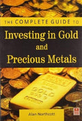 Complete Guide to Investing in Gold and Precious Metals