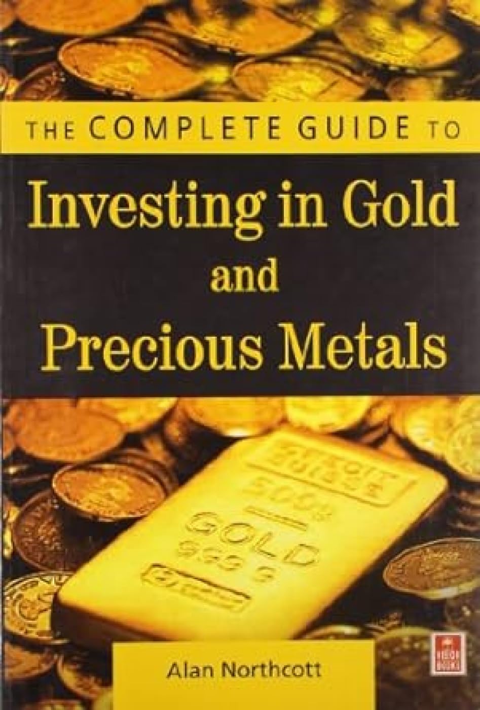 Complete Guide to Investing in Gold and Precious Metals