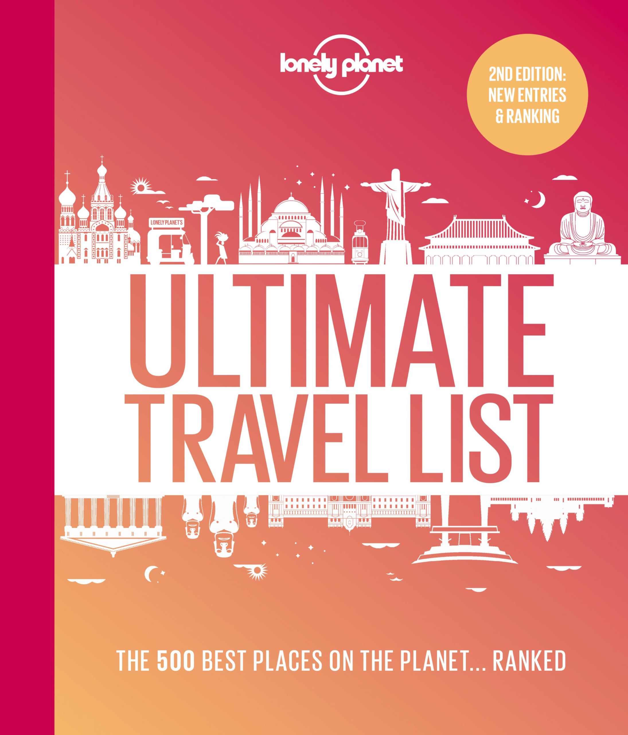 Lonely Planet Lonely Planets Ultimate Travel List: The Best Places on the Planet ...Ranked