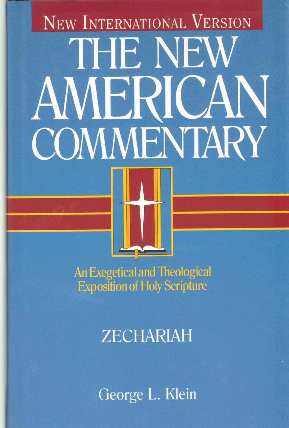 Zechariah: An Exegetical and Theological Exposition of Holy Scripture (Volume 21) (The New American Commentary)