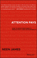 Attention Pays: How to Drive Profitability, Productivity, and Accountability