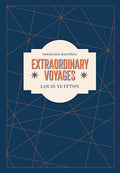 Louis Vuitton Extraordinary Voyages
