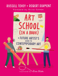 Art School (In A Book): A Future ArtistS Guide To Contemporary Art