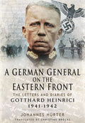 German General on the Eastern Front: The Letters and Diaries of Gotthard Heinrici 19411942