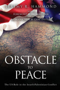 Obstacle to Peace: The US Role in the IsraeliPalestinian Conflict