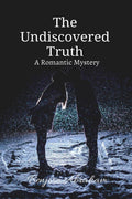 The Undiscovered Truth : A Romantic Mystery