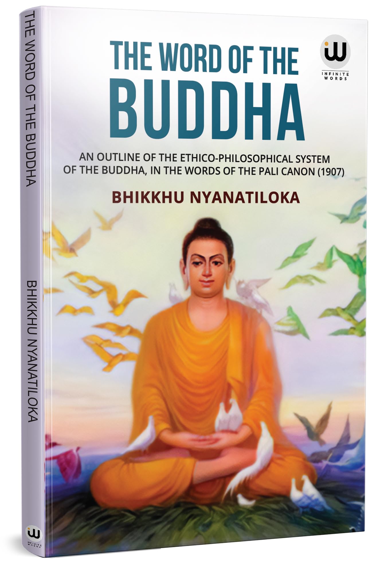 The Word Of The Buddha | An Outline Of The EthicoPhilosophical System Of The Buddha, In The Words Of The Pali Canon (1907) | Bh