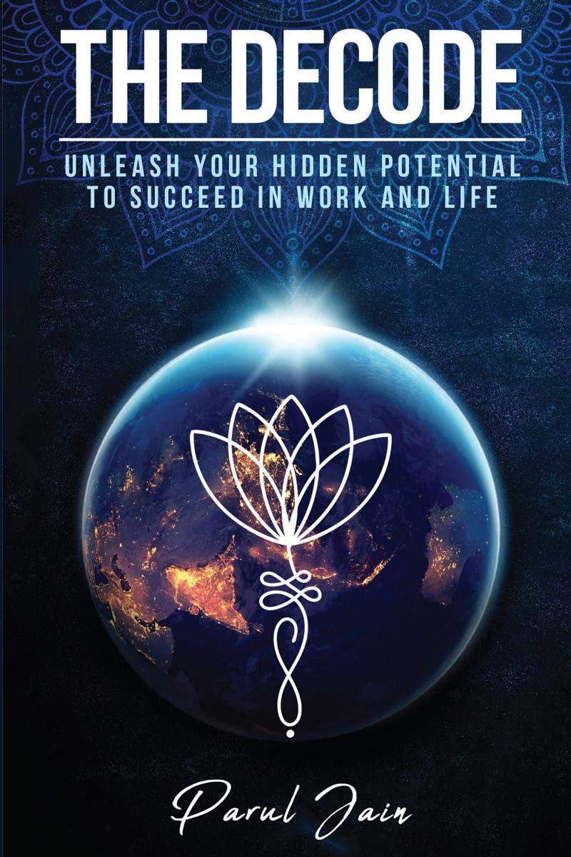 The Decode : Unleash Your Hidden Potential To Succeed In Work And Life