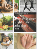 Human Ecology and Family Sciences Part  1 Textbook for Class  11  11136