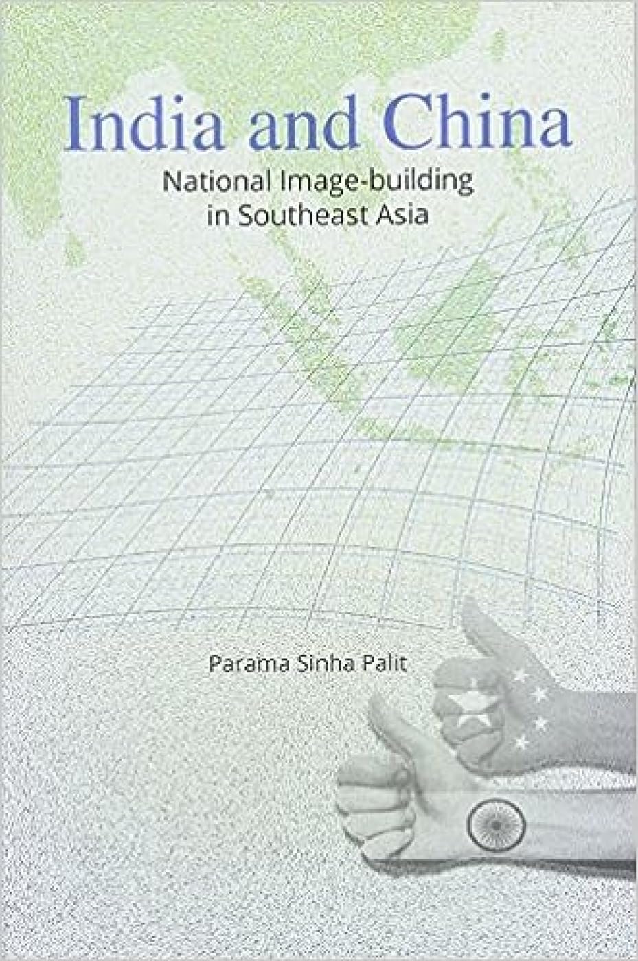India and China: National ImageBuilding in Southeast Asia