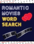 Romantic Movies Word Search: 50+ Film Puzzles With Romantic Love Pictures Have Fun Solving These LargePrint Word Find Puzzles!