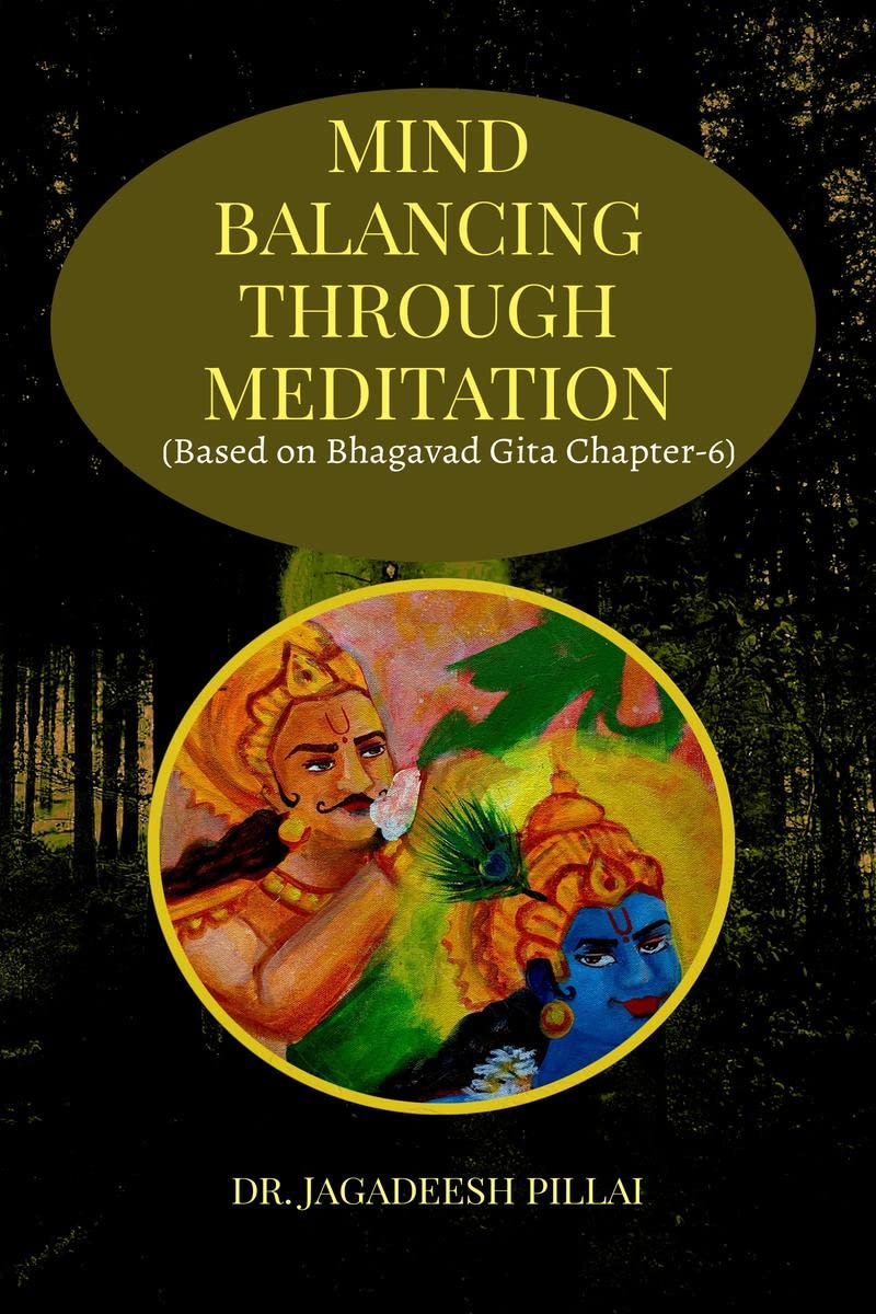 Mind Balancing Through Meditation : (Based on Bhagavad Gita Chapter6)