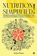 Nutrition Simplified! : 52 Effective Strategies Towards A Healthier You