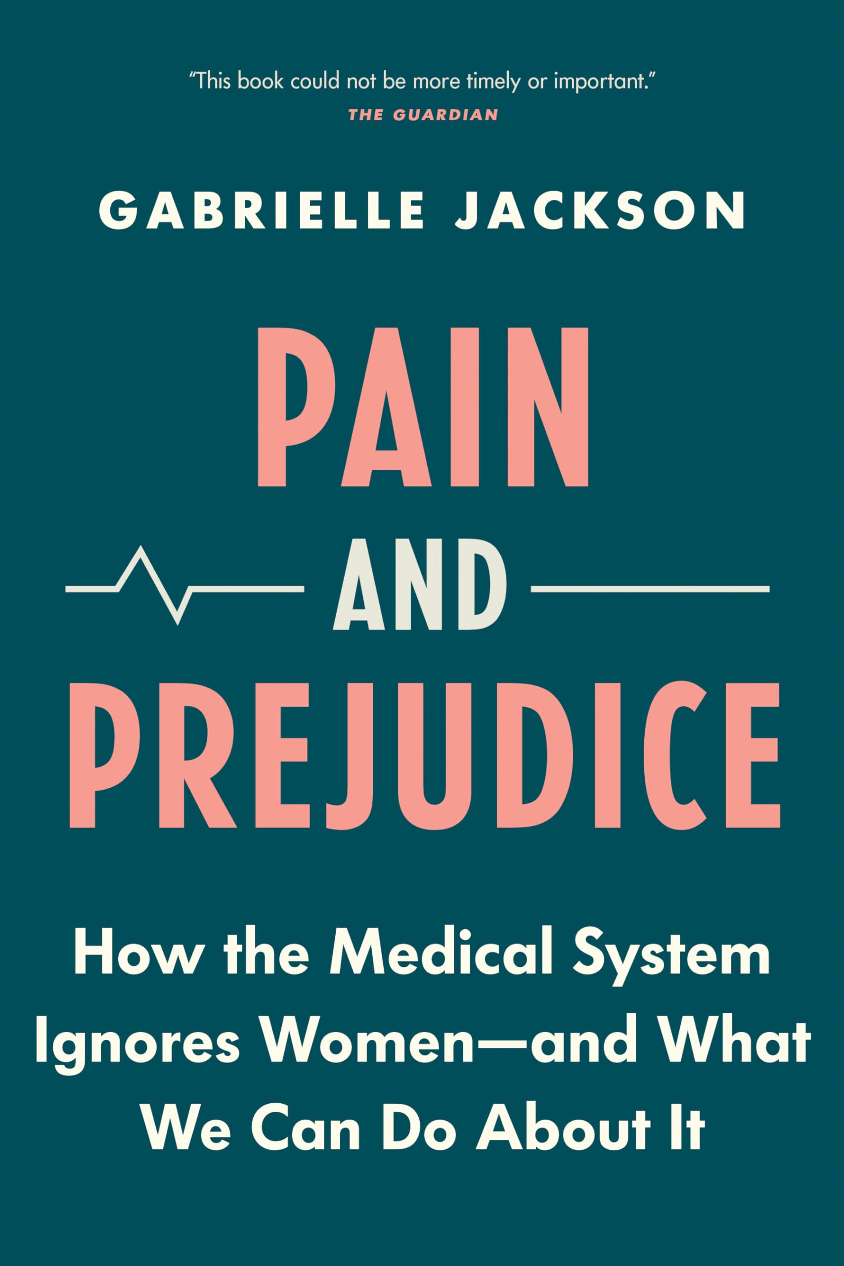 Pain and Prejudice: How the Medical System Ignores WomenAnd What We Can Do About It