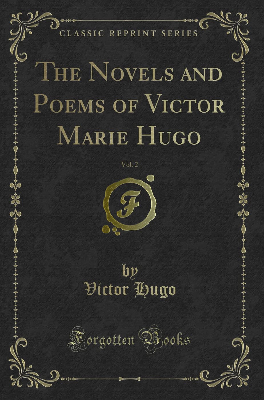The Novels and Poems of Victor Marie Hugo, Vol. 2 (Classic Reprint)