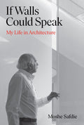 If Walls Could Speak: My Life In Architecture