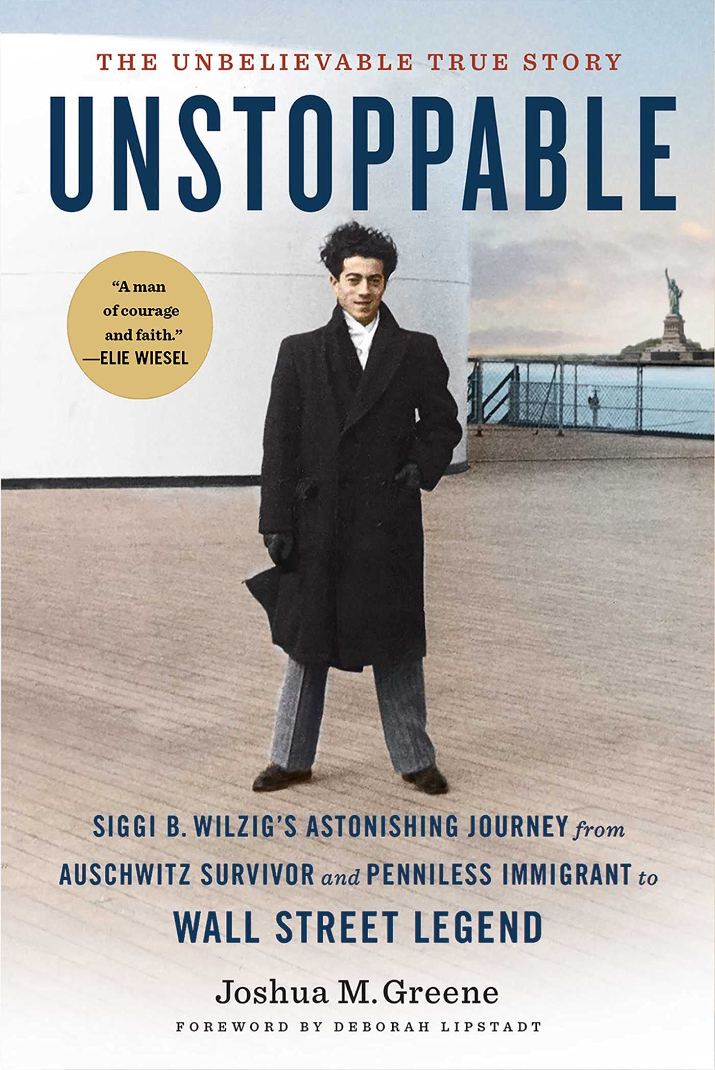 Unstoppable: Siggi B. WilzigS Astonishing Journey From Auschwitz Survivor And Penniless Immigrant To Wall Street Legend