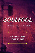 Soulfool : A collection of random thoughts and short poems straight from the heart!