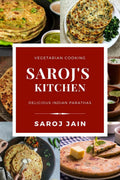 Sarojs Kitchen : Delicious Indian Parathas