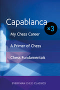 Capablanca x3: My Chess Career, Chess Fundamentals & A Primer of Chess
