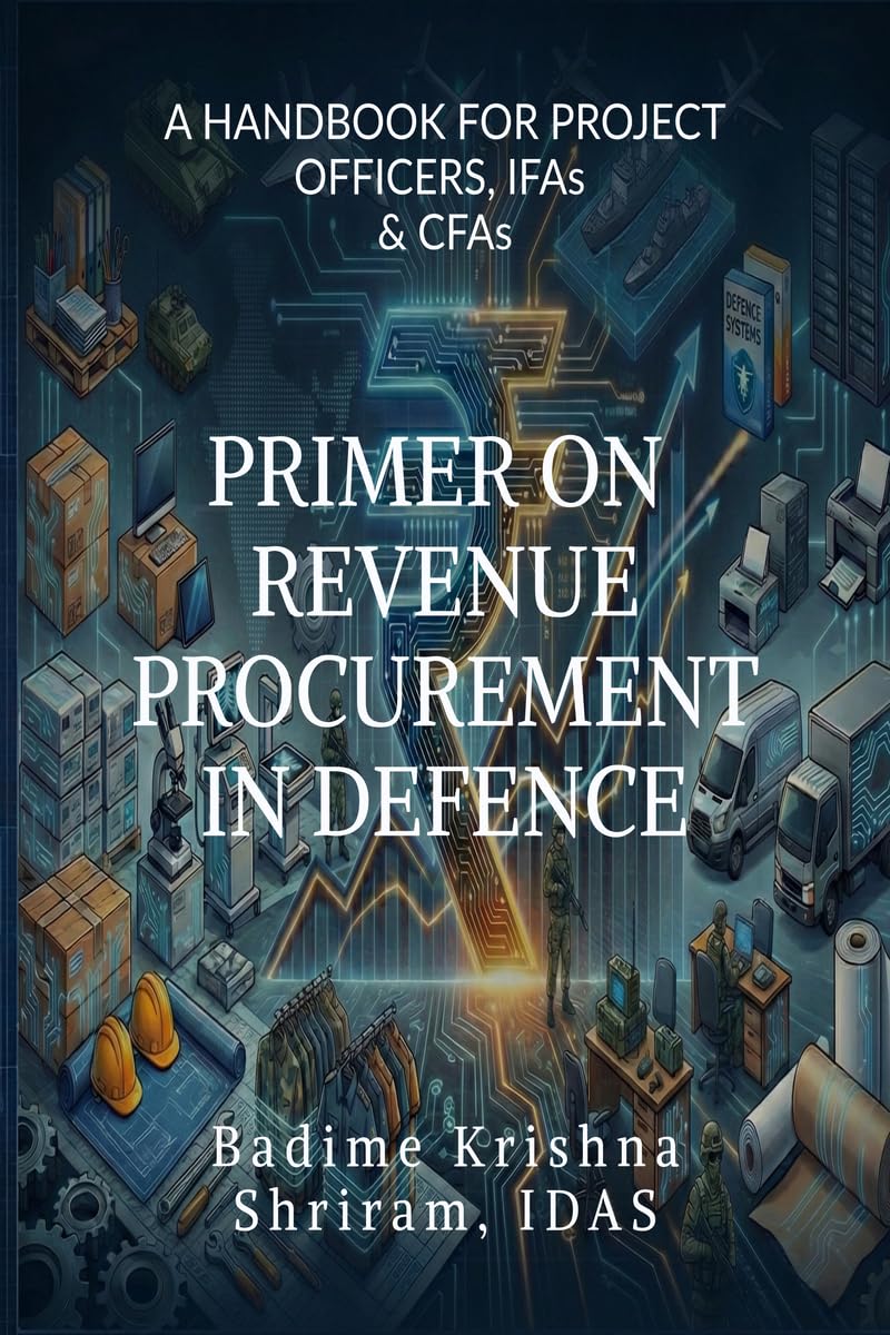 PRIMER ON REVENUE PROCUREMENT IN DEFENCE: A HANDBOOK FOR PROJECT OFFICERS,IFAs and CFAs