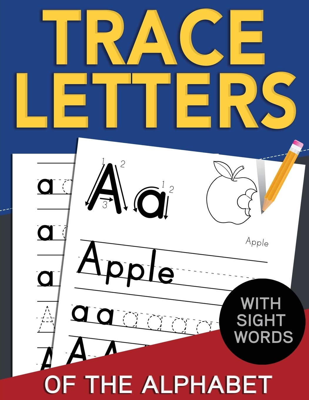 Trace Letters of The Alphabet with Sight Words: Reading and Writing Practice for Preschool, Pre K, and Kindergarten Kids Ages 3