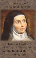 St. Teresa of Avila Three Book Treasury  Interior Castle, The Way of Perfection, and The Book of Her Life (Autobiography)