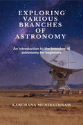 EXPLORING VARIOUS BRANCHES OF ASTRONOMY: An introduction to branches of Astronomy for beginners